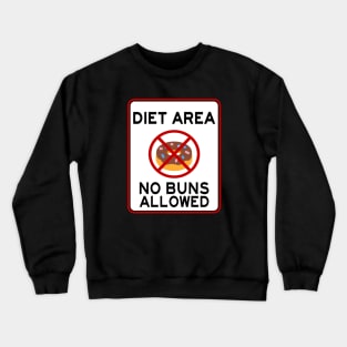 DIET AREA NO BUNS ALLOWED Crewneck Sweatshirt